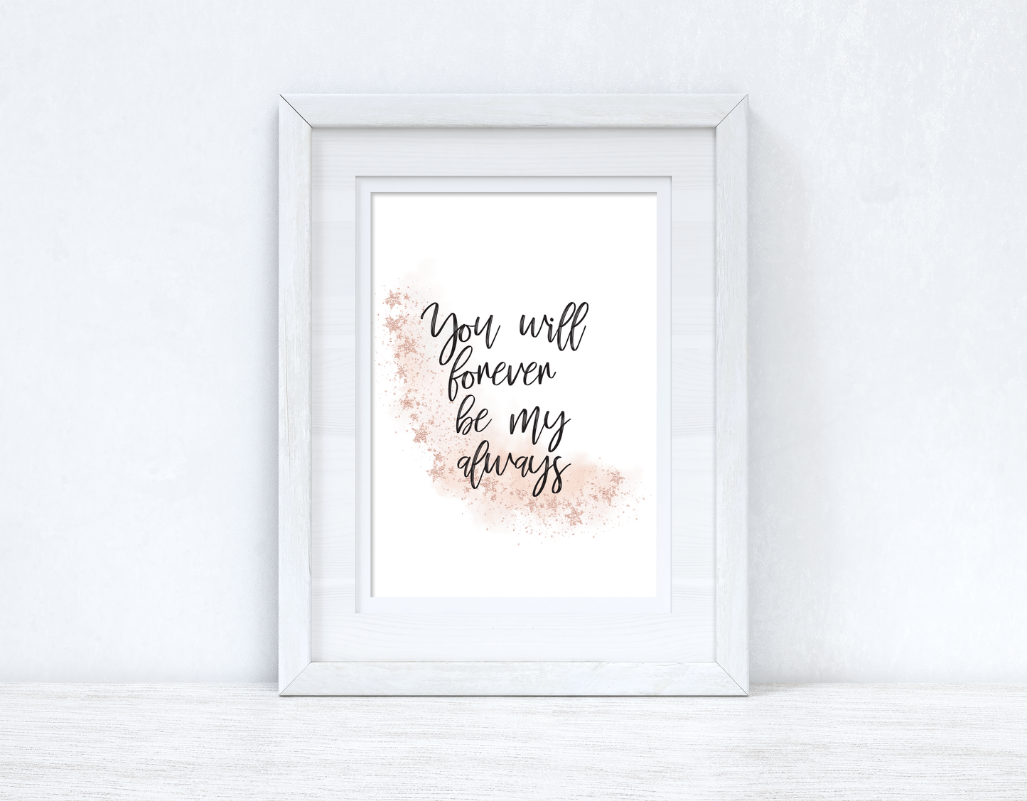 You Will Forever Be My Always Rose Gold Bedroom Wall Decor Print-0
