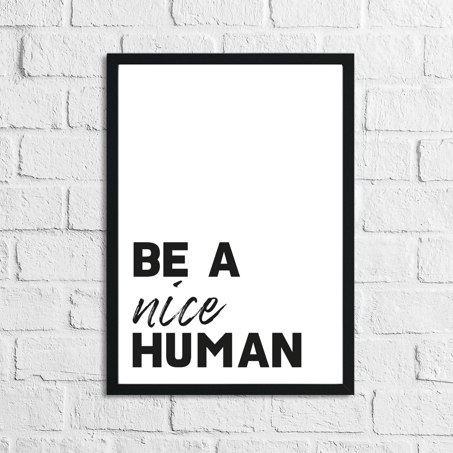 Be A Nice Human New Inspirational Wall Decor Quote Print-0