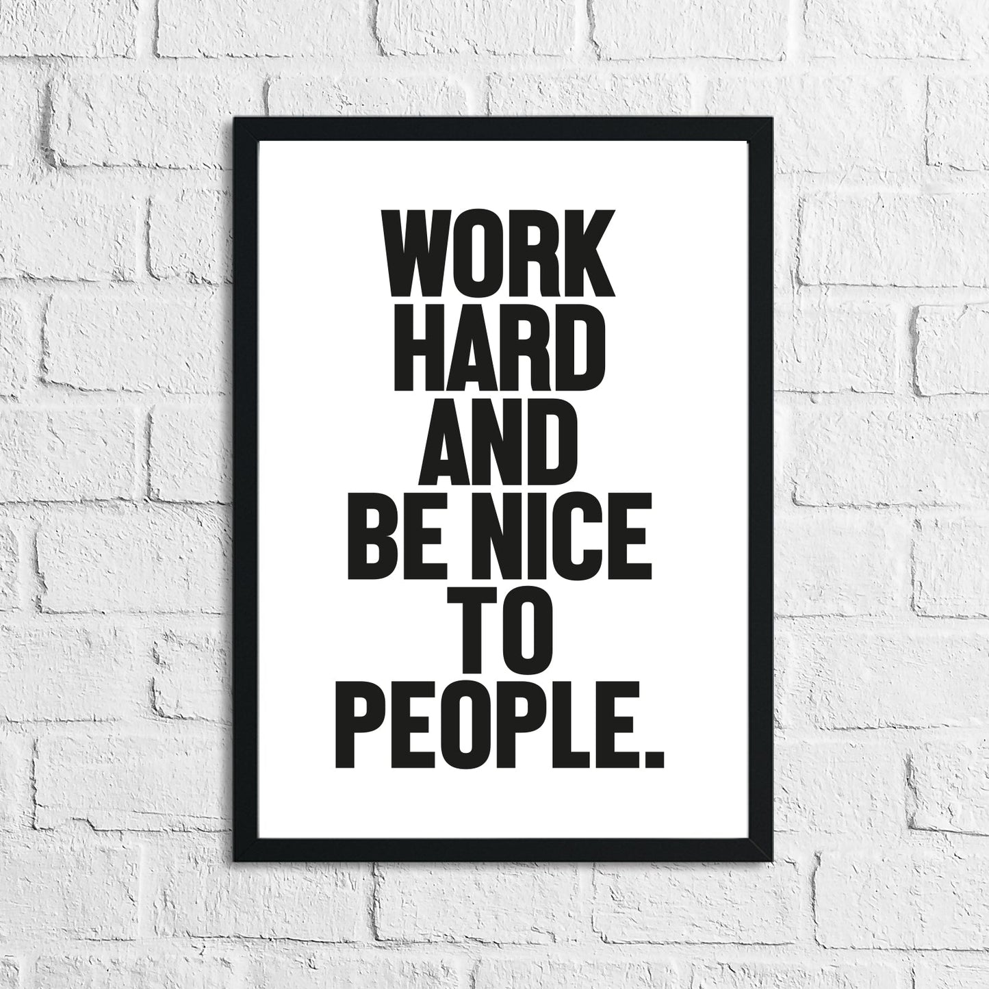 Bold Work Hard And Be Nice To People Inspirational Simple Wall Home Decor Print-0